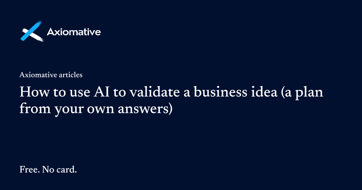 How to use AI to validate a business idea (a plan from your own answers)